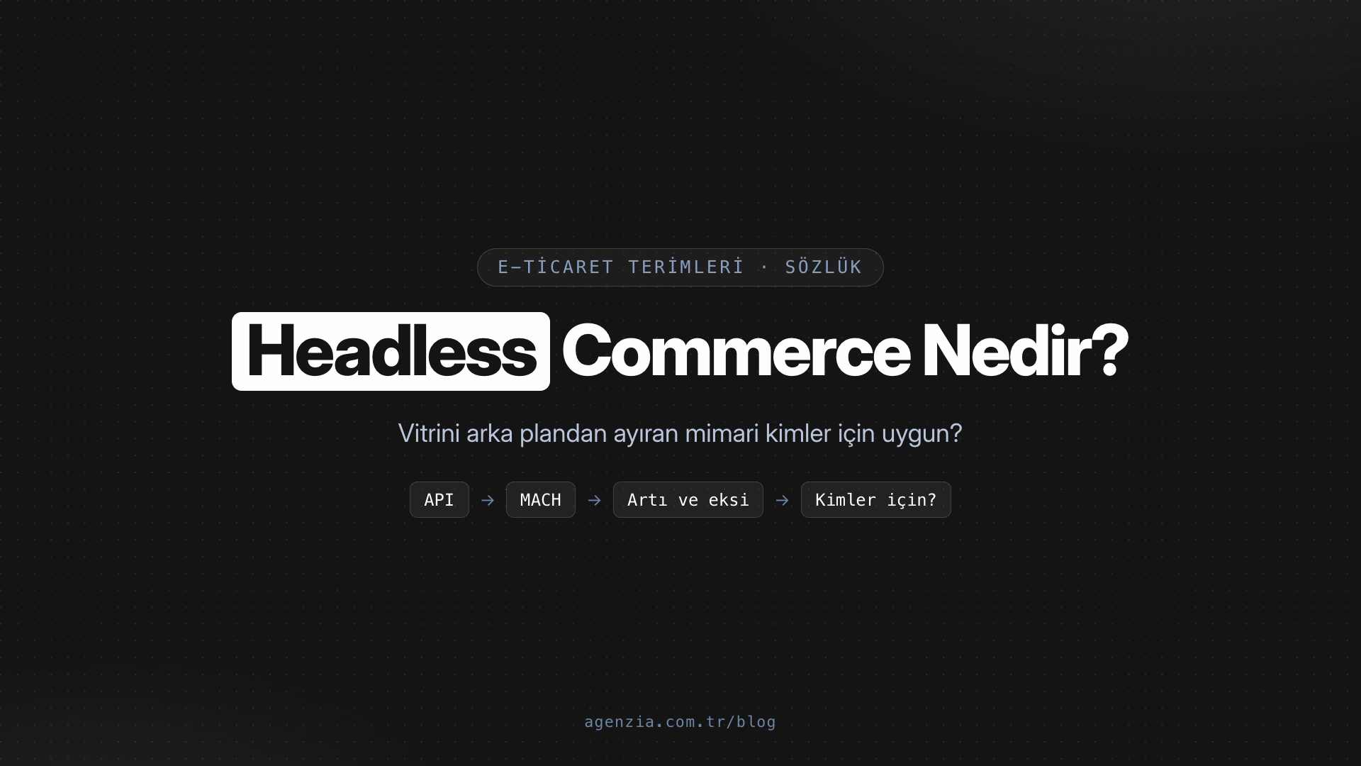 Headless Commerce Nedir? E-Ticarette Kimler İçin Uygun?