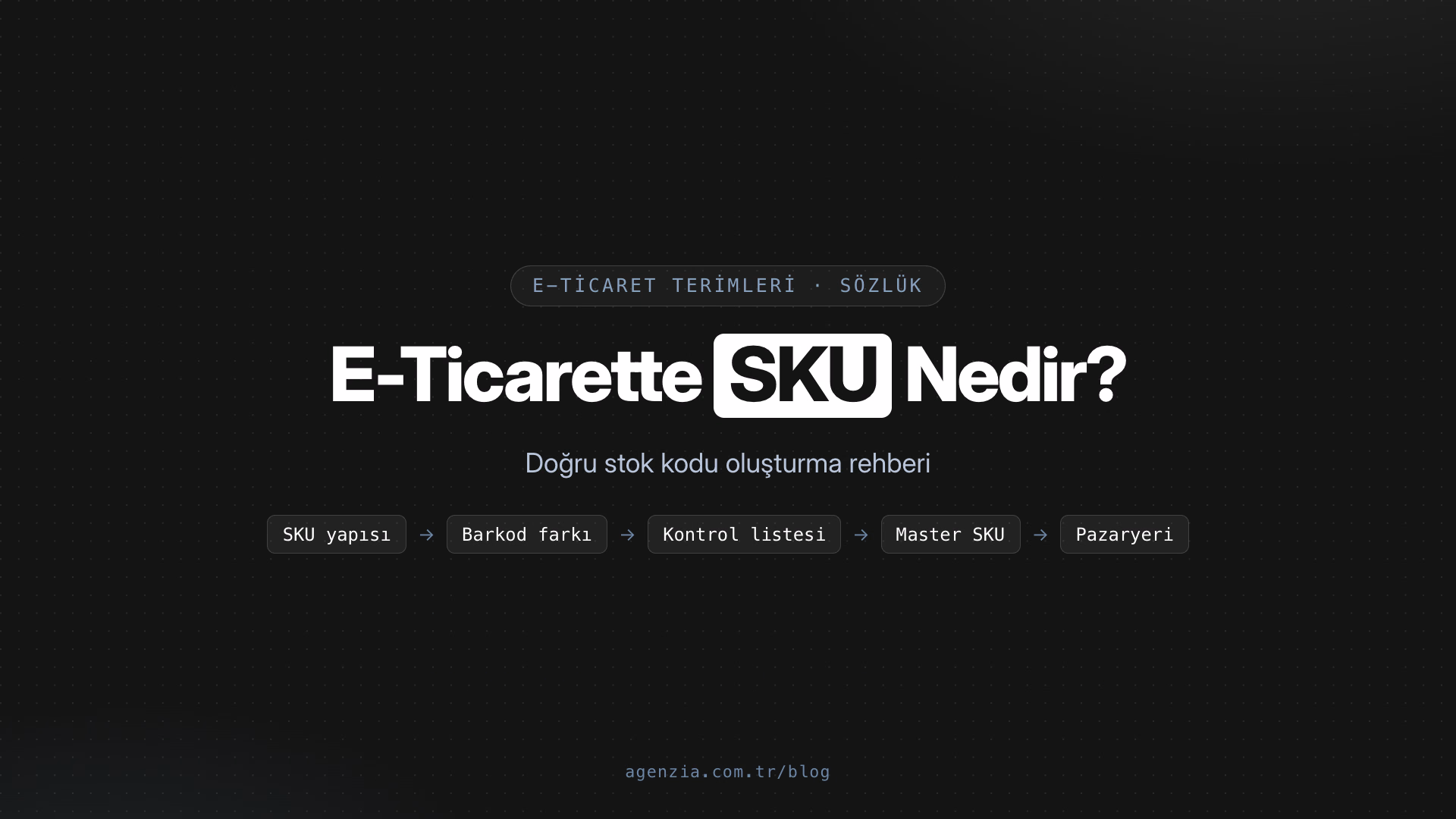 E-Ticarette SKU Nedir? Doğru Stok Kodu Oluşturma Rehberi